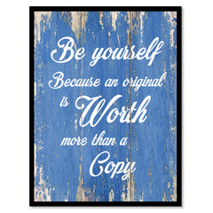 Be Yourself Because An Original Is Worth Inspirational Quote Saying Gift Ideas Home Decor Wall Art