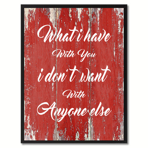 What I Have With You Motivation Quote Saying Gift Ideas Home Décor Wall Art