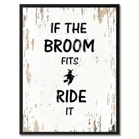 If the broom fits ride it Motivation Quote Saying Gift Ideas Home Decor Wall Art