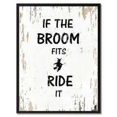 If the broom fits ride it Motivation Quote Saying Gift Ideas Home Decor Wall Art