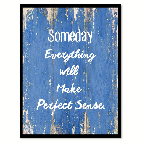 Someday everything will make perfect sense Motivation Quote Saying Gift Ideas Home Décor Wall Art