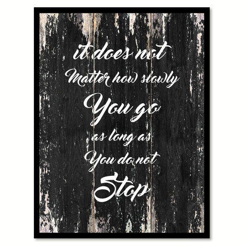 It does not matter how slowly You go as long as you do not stop Motivational Quote Saying Canvas Print with Picture Frame Home Decor Wall Art