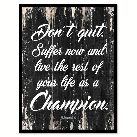 Don't Quit Suffer Now and Live the Rest of Your Life as a Champion Muhammad Ali Saying Motivation Gift Ideas Home Decor Wall Art Framed Canvas Print