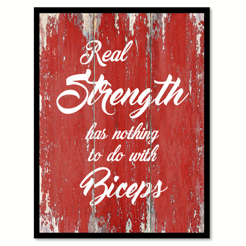 Real Strength Has Nothing To Do With Biceps Quote Saying Gift Ideas Home Decor Wall Art