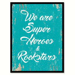 We Are Super Heros And Rockstars Quote Saying Home Decor Wall Art Gift Ideas 111897