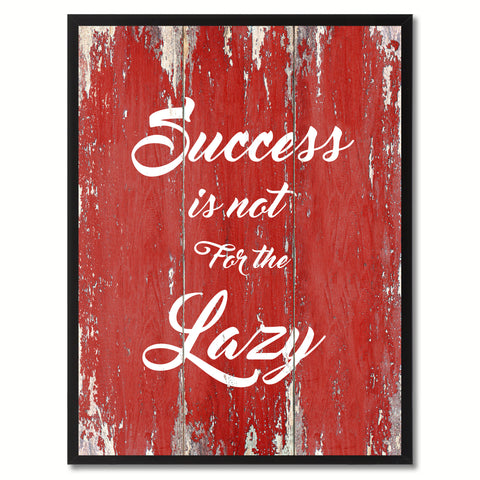 Success is not for the Lazy Inspirational Quote Saying Gift Ideas Home Décor Wall Art