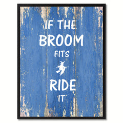 If the broom fits ride it Quote Saying Gift Ideas Home Décor Wall Art