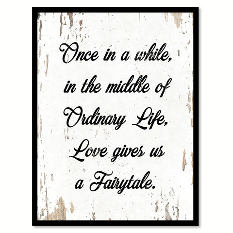 Once In A While In The Middle Of Ordinary Life Quote Saying Home Decor Wall Art Gift Ideas 111836