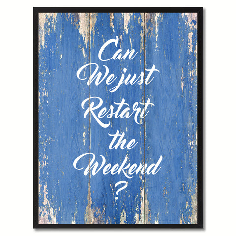 Can We Just Restart The Weekend Saying Black Framed Canvas Print Home Decor Wall Art Gifts 102307 Blue