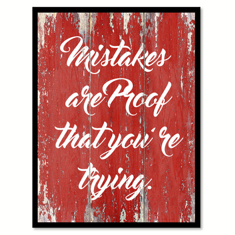 Mistakes Are Proof That You're Trying Inspirational Quote Saying Gift Ideas Home Decor Wall Art