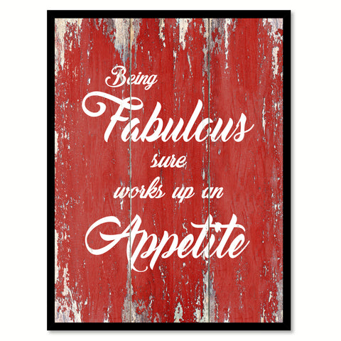 Being Fabulous Sure Works Up An Appetite Motivation Quote Saying Gift Ideas Home Decor Wall Art