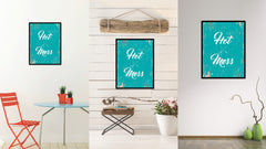 Hot Mess Quote Saying Home Decor Wall Art Gift Ideas 111755