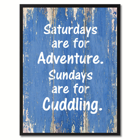 Saturdays are for adventure Funny Quote Saying Gift Ideas Home Décor Wall Art