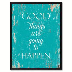 Good things are going to happen Motivation Quote Saying Gift Ideas Home Decor Wall Art