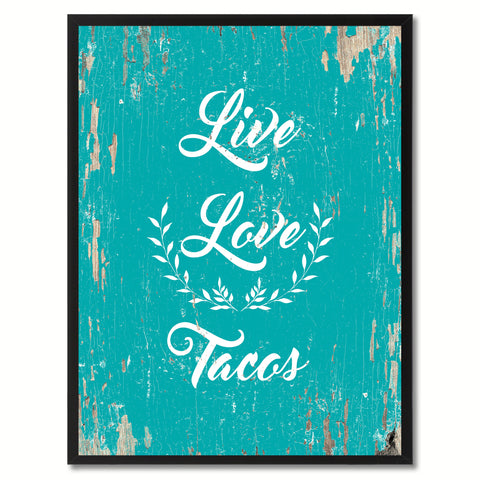 Live Love Tacos Funny Quote Saying Gift Ideas Home Decor Wall Art