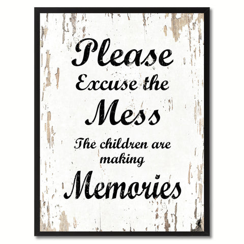 Please excuse the mess the children are making memories  Quote Saying Gift Ideas Home Decor Wall Art