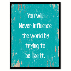 You will never influence the world by trying to be like it Motivational Quote Saying Canvas Print with Picture Frame Home Decor Wall Art, Aqua