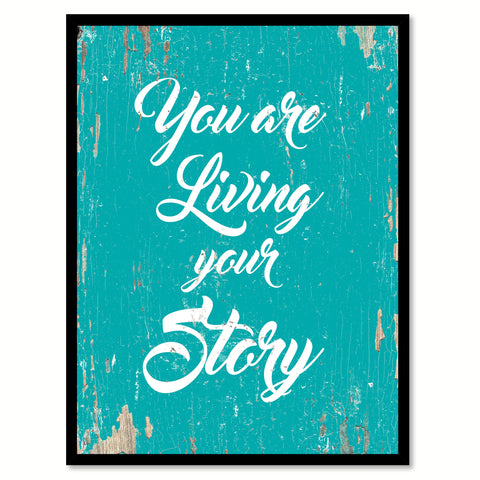 You Are Living Your Story Quote Saying Home Decor Wall Art Gift Ideas 111915