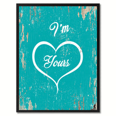 I'm yours Valentine Quote Saying Gift Ideas Home Decor Wall Art