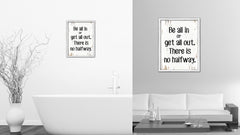 Be All In Or Get All Out There Is No Halfway Vintage Saying Gifts Home Decor Wall Art Canvas Print with Custom Picture Frame