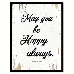 May You Be Happy Always Honore De Balzac Quote Saying Home Decor Wall Art Gift Ideas 111812