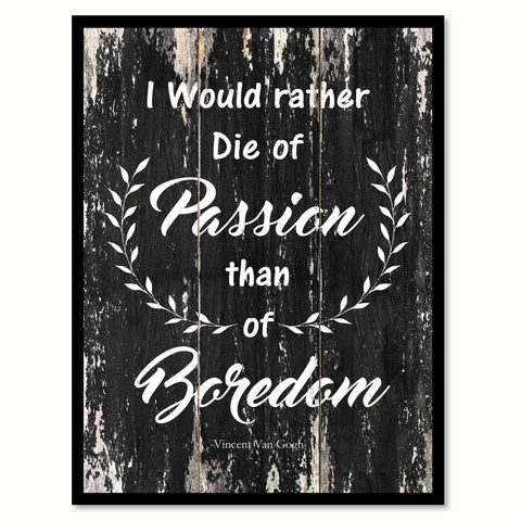 I would rather die of passion than of boredom Motivational Quote Saying Canvas Print with Picture Frame Home Decor Wall Art