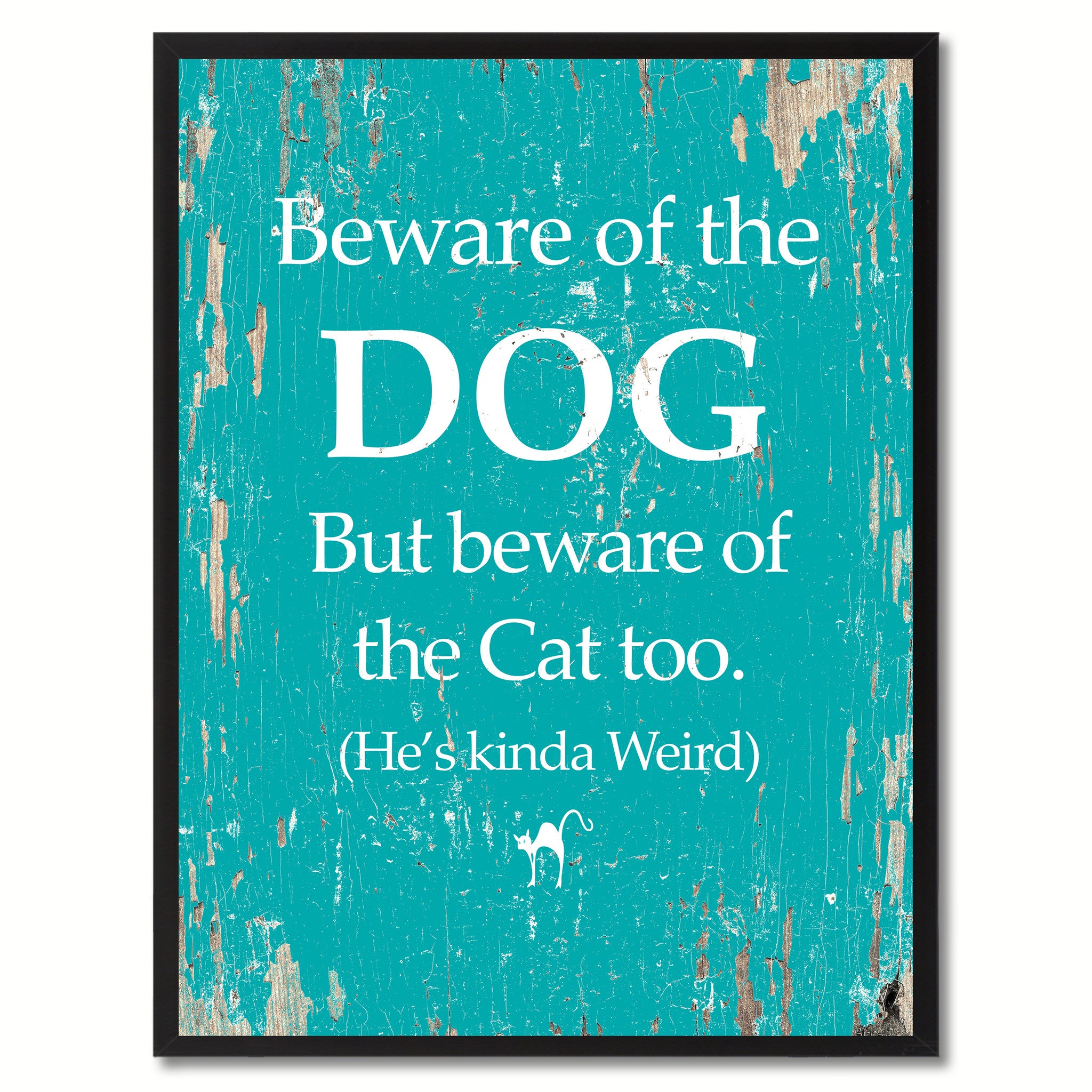 Beware of the dog but beware of the cat too He's kinda weird Funny Quote Saying Gift Ideas Home Decor Wall Art