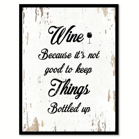 Wine Because It's Not Good To Keep Things Bottle Up Funny Quote Saying Gift Ideas Home Decor Wall Art 111638