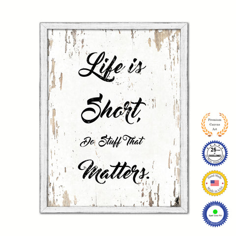 Life Is Short Do Stuff That Matters Vintage Saying Gifts Home Decor Wall Art Canvas Print with Custom Picture Frame