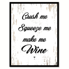 Crush Me Squeeze Me Make Me Wine Quote Saying Canvas Print with Picture Frame