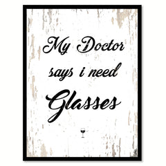 My Doctor Says I Need Glasses Quote Saying Canvas Print with Picture Frame