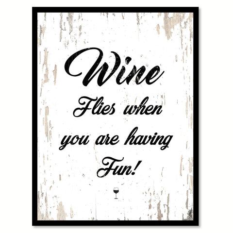 Wine Flies When You Are Having Fun Quote Saying Canvas Print with Picture Frame