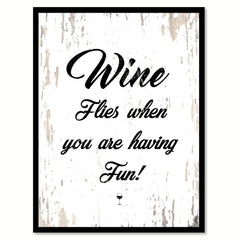 Wine Flies When You Are Having Fun Quote Saying Canvas Print with Picture Frame