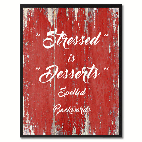 Stressed is Desserts Spelled Backwards Motivation Quote Saying Gift Ideas Home Décor Wall Art