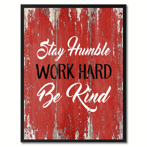 Stay Humble Work Hard Be Kind Inspirational Quote Saying Gift Ideas Home Décor Wall Art