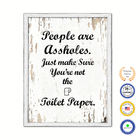 People Are As?holes Just Make Sure You're Not The Toilet Paper Vintage Saying Gifts Home Decor Wall Art Canvas Print with Custom Picture Frame