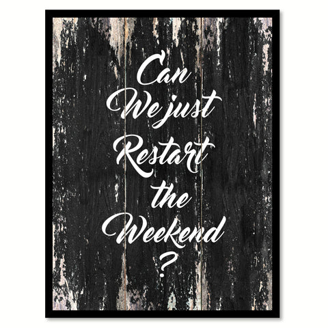 Can We Just Restart The Weekend Saying Black Framed Canvas Print Home Decor Wall Art Gifts 122074 Black