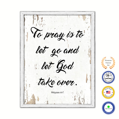 To Pray Is To Let Go & Let God Take Over Philippians 4:6-7 Vintage Saying Gifts Home Decor Wall Art Canvas Print with Custom Picture Frame