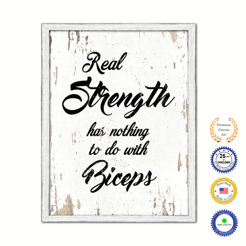 Real Strength Has Nothing To Do With Biceps Vintage Saying Gifts Home Decor Wall Art Canvas Print with Custom Picture Frame