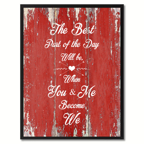 The Best Part Of The Day Will Be When You & Me Become We Happy Quote Saying Gift Ideas Home Decor Wall Art