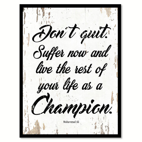 Don't Quit Suffer Now and Live the Rest of Your Life as a Champion Muhammad Ali Saying Motivation Gift Ideas Home Decor Wall Art Framed Canvas Print