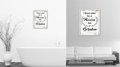 I Would Rather Die Of Passion Than Of Boredom Vintage Saying Gifts Home Decor Wall Art Canvas Print with Custom Picture Frame