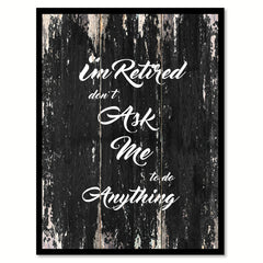 I'm retired don't ask me to do anything Funny Quote Saying Canvas Print with Picture Frame Home Decor Wall Art