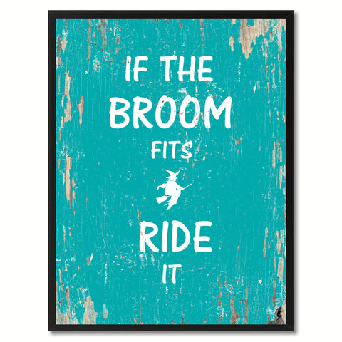 If the broom fits ride it Motivation Quote Saying Gift Ideas Home Decor Wall Art