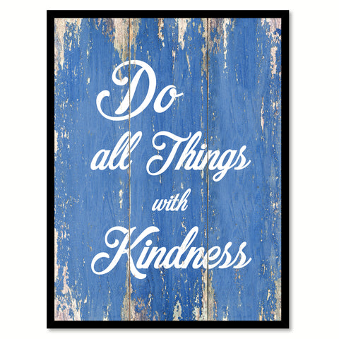 Do All Things With Kindness Inspirational Quote Saying Gift Ideas Home Decor Wall Art