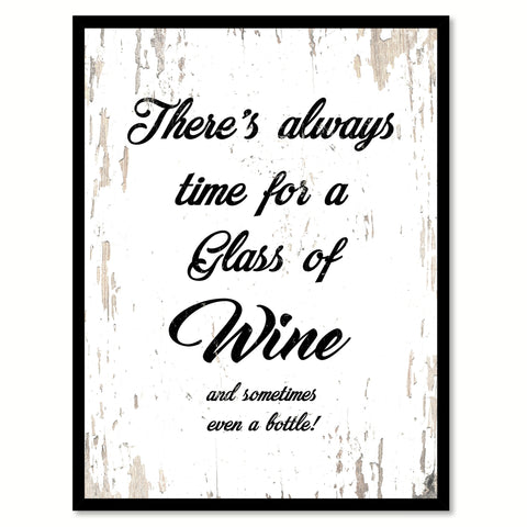 There's Always Time For A Glass Of Wine & Sometime Even A Bottle Quote Saying Canvas Print with Picture Frame