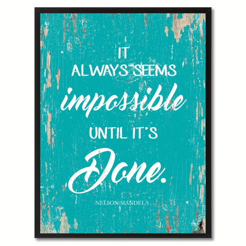 It always seems impossible until it's done Inspirational Quote Saying Gift Ideas Home Decor Wall Art