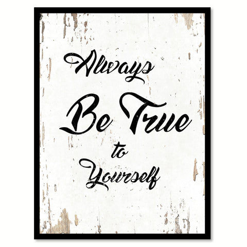 Always Be True To Yourself Quote Saying Home Decor Wall Art Gift Ideas 111678
