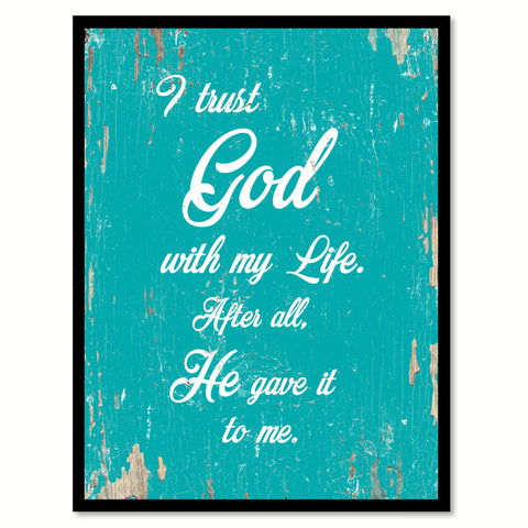 I Trust God With My Life Quote Saying Gift Ideas Home Decor Wall Art 111531