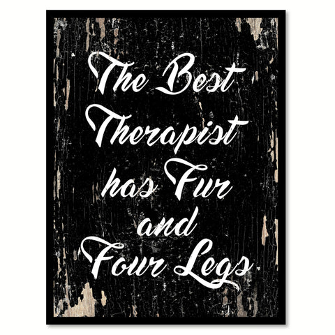 The Best Therapist Has Fur And Four Legs Motivation Quote Saying Gifts Ideas Home Decor Wall Art